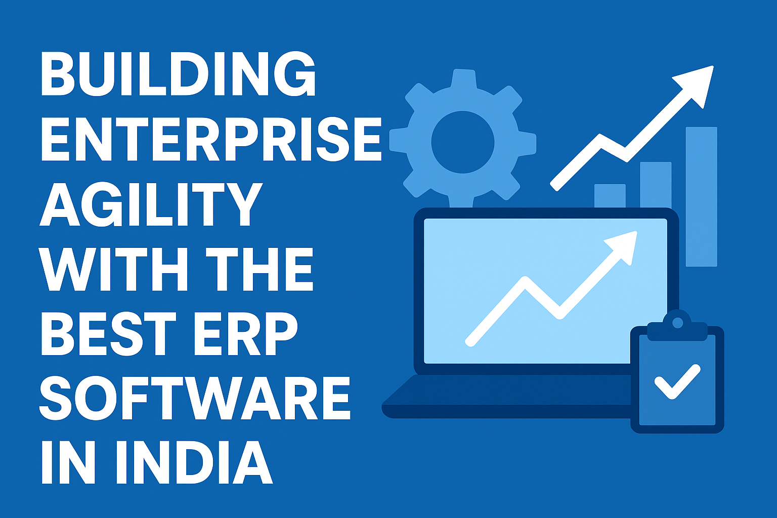 Introduction Building Enterprise Agility with the Best ERP Software in India