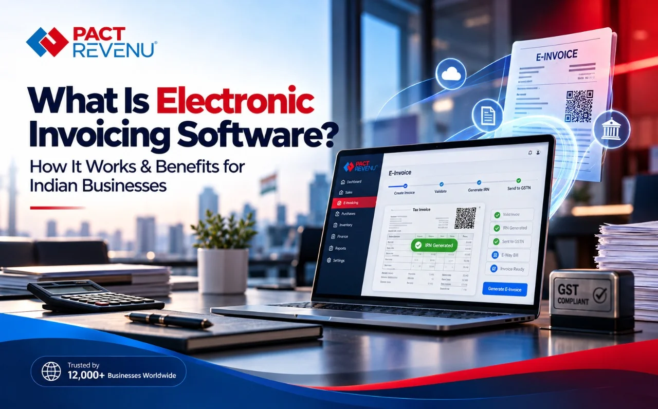 What Is Electronic Invoicing Software? How It Works & Benefits for Indian Businesses